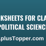 CBSE Worksheets for Class 12 Political Science