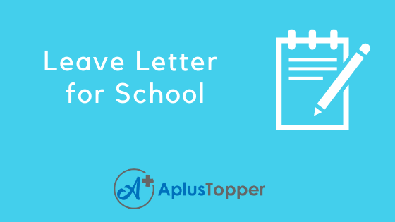 Leave Letter For School | How To Write A Leave Application For School?  Format And Rules - A Plus Topper