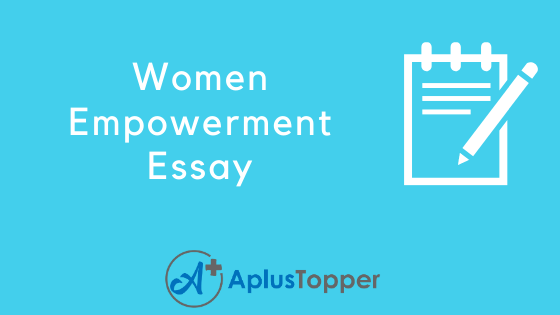 Essay On Women Empowerment Women Empowerment Essay In 500 600 Words