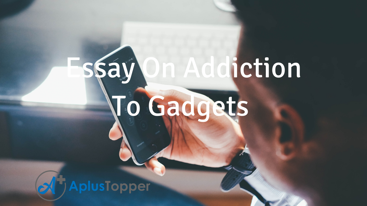 essay about addiction to gadgets like cellular phones