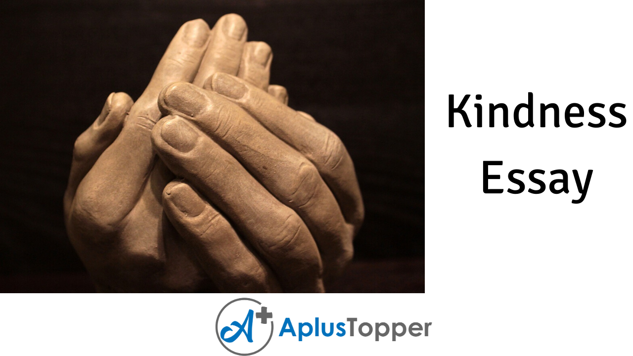 Kindness Essay | Essay on Kindness for Students and Children in English - A  Plus Topper