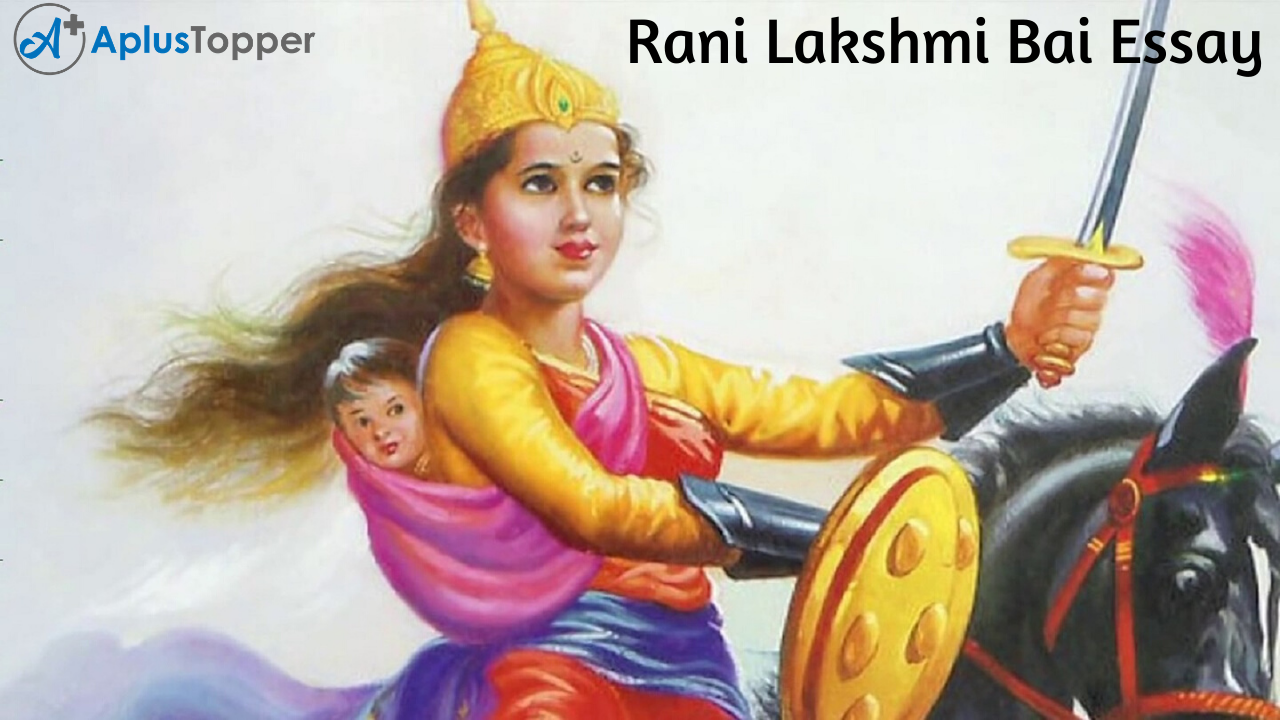 Rani Lakshmi Bai Essay | Essay On Rani Lakshmi Bai in English for Students  and Children - A Plus Topper