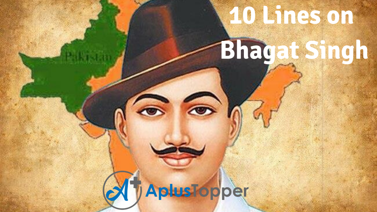 10 Lines on Bhagat Singh for Students and Children in English - A Plus  Topper