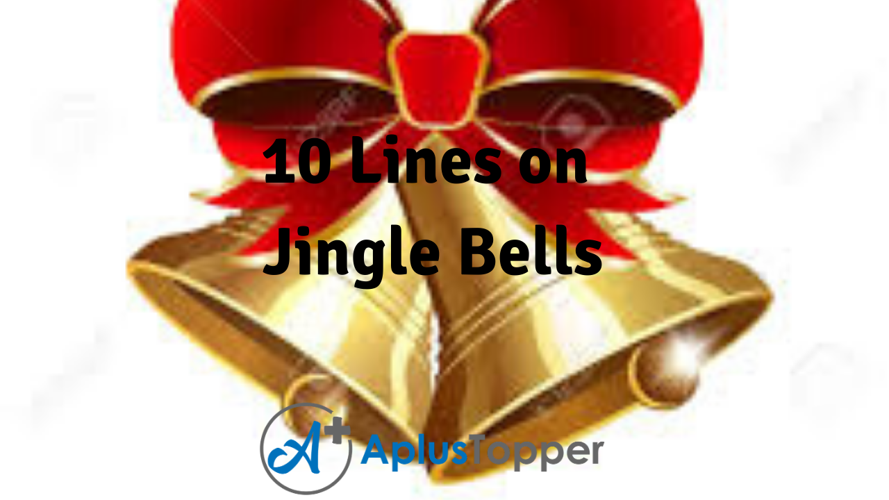 10 Lines on Jingle Bells for Students and Children in English - A Plus  Topper