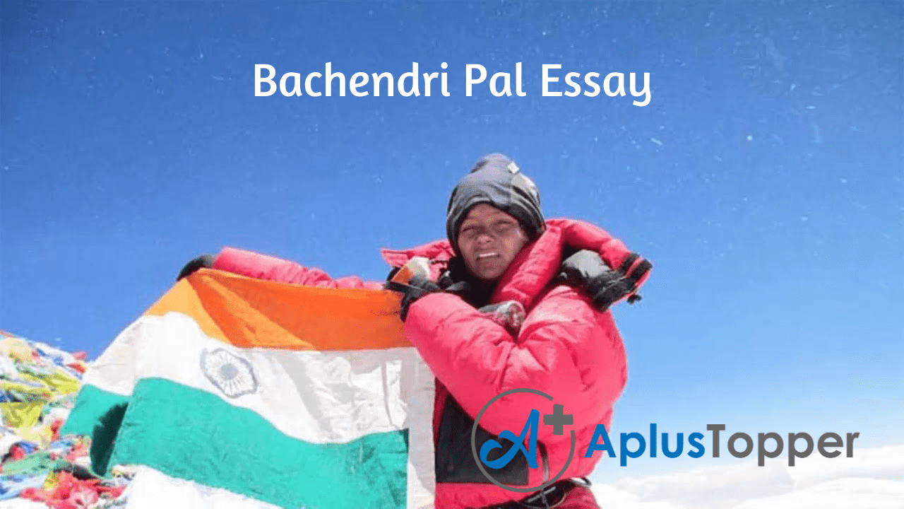 Bachendri Pal Essay | Essay on Bachendri Pal for Students and Children in  English - A Plus Topper