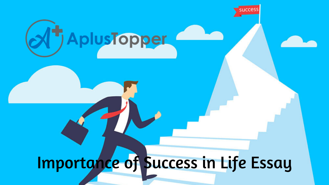 Importance of Success in Life Essay | Essay on Importance of ...