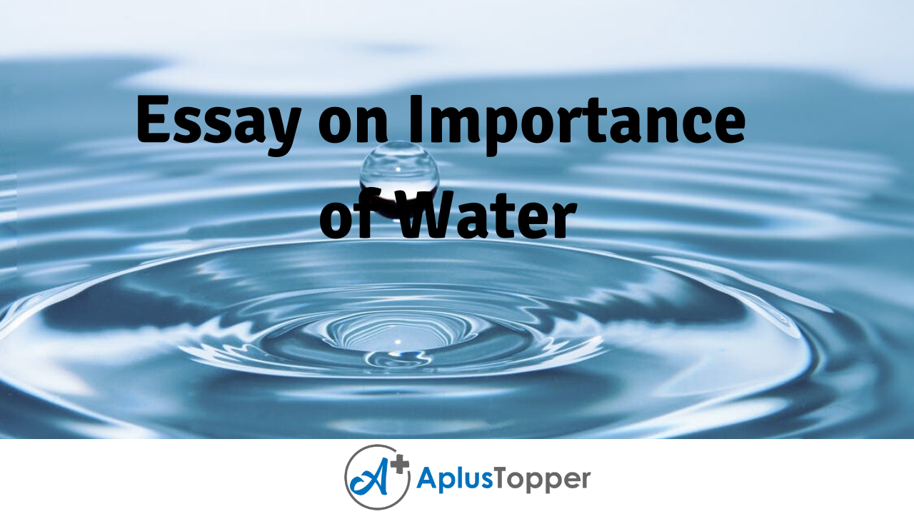 Essay on Importance of Water | Importance of Water Essay for Students and  Children in English - A Plus Topper
