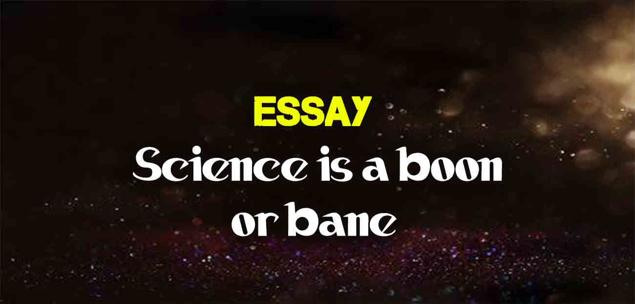 Science Is A Boon Or Curse Essay