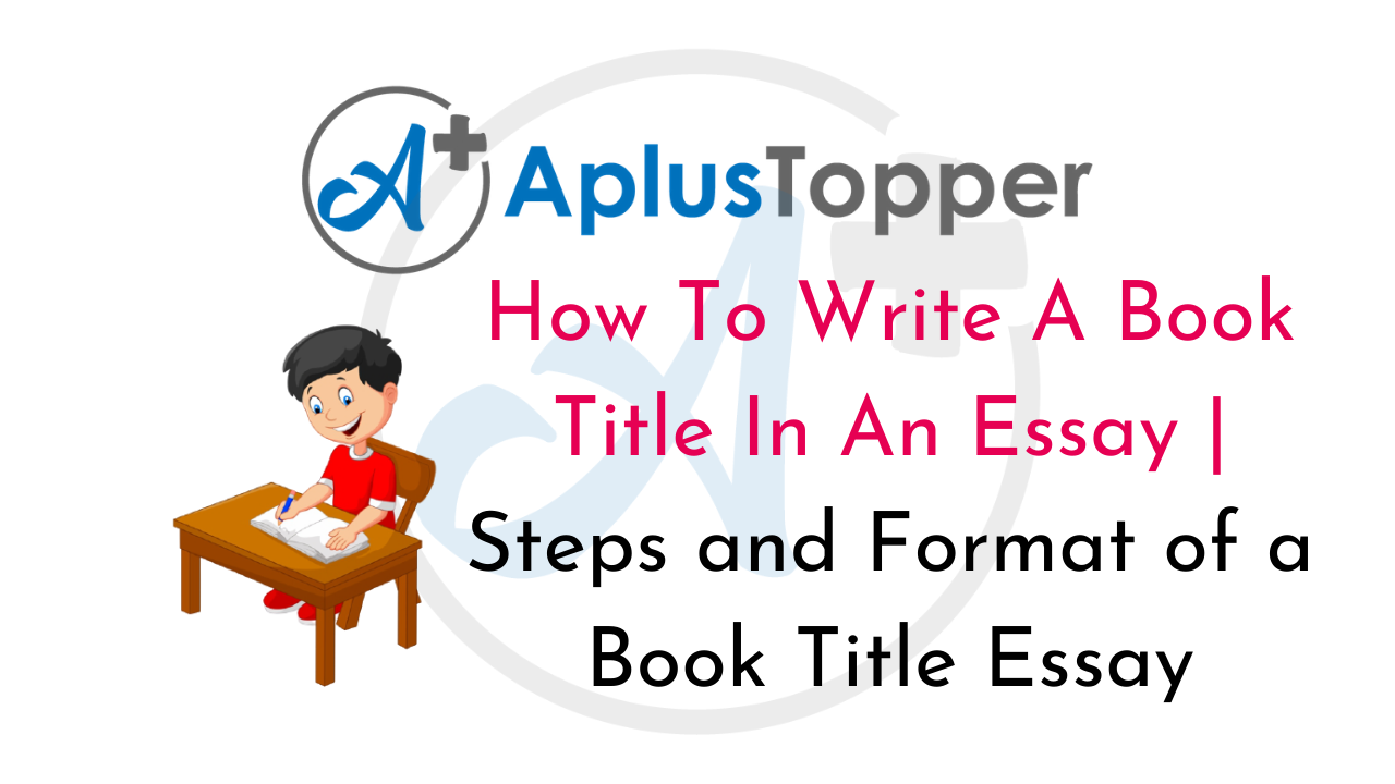 How To Write A Book Title In An Essay  Steps, Types and Format of