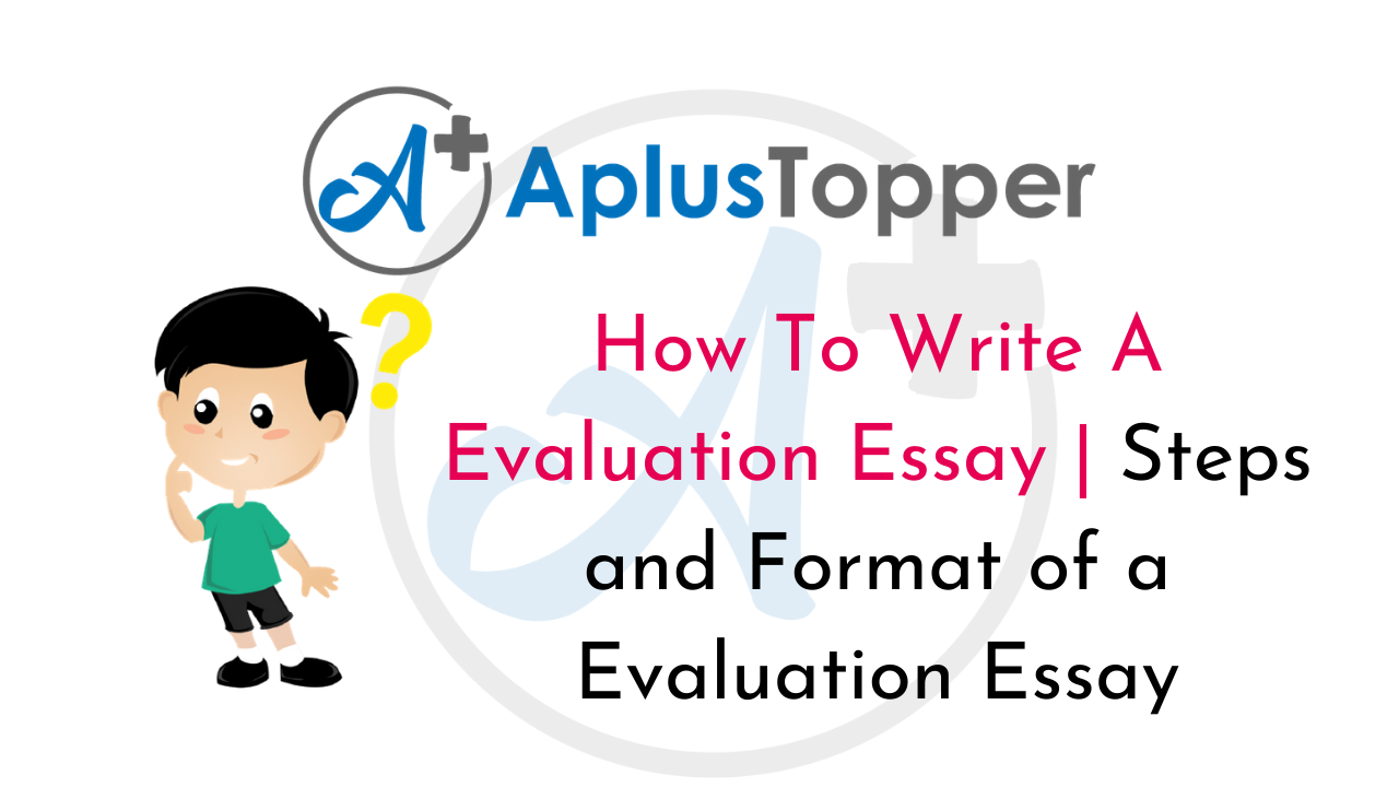 How To Write An Evaluation Essay  Types, Steps and Format of an