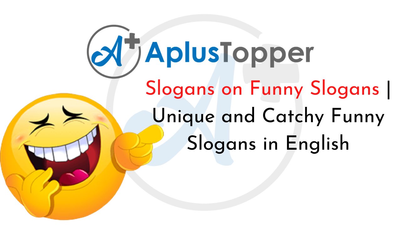 Funny Slogans | Unique and Catchy Funny Slogans in English - A Plus Topper
