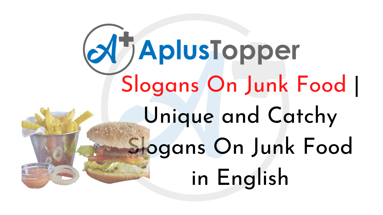 Slogans On Junk Food | Unique and Catchy Slogans On Junk Food in English -  A Plus Topper