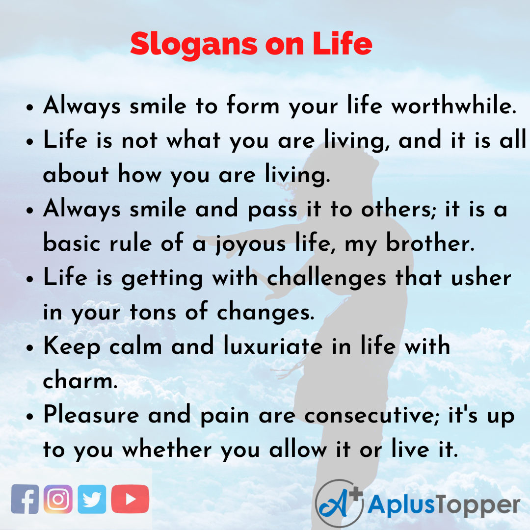 spøgelse Trickle Karriere Slogans on Life | Unique and Catchy Slogans on Life in English - A Plus  Topper