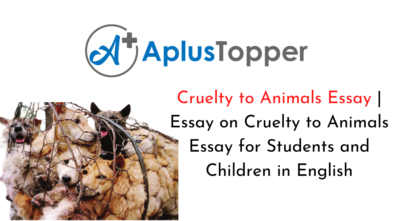 Cruelty to Animals Essay | Essay on Cruelty to Animals Essay for Students  and Children in English - A Plus Topper