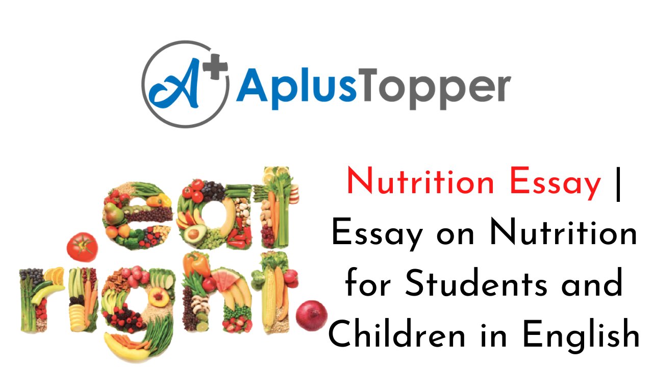 Nutrition Essay | Essay on Nutrition for Students and Children in English -  A Plus Topper