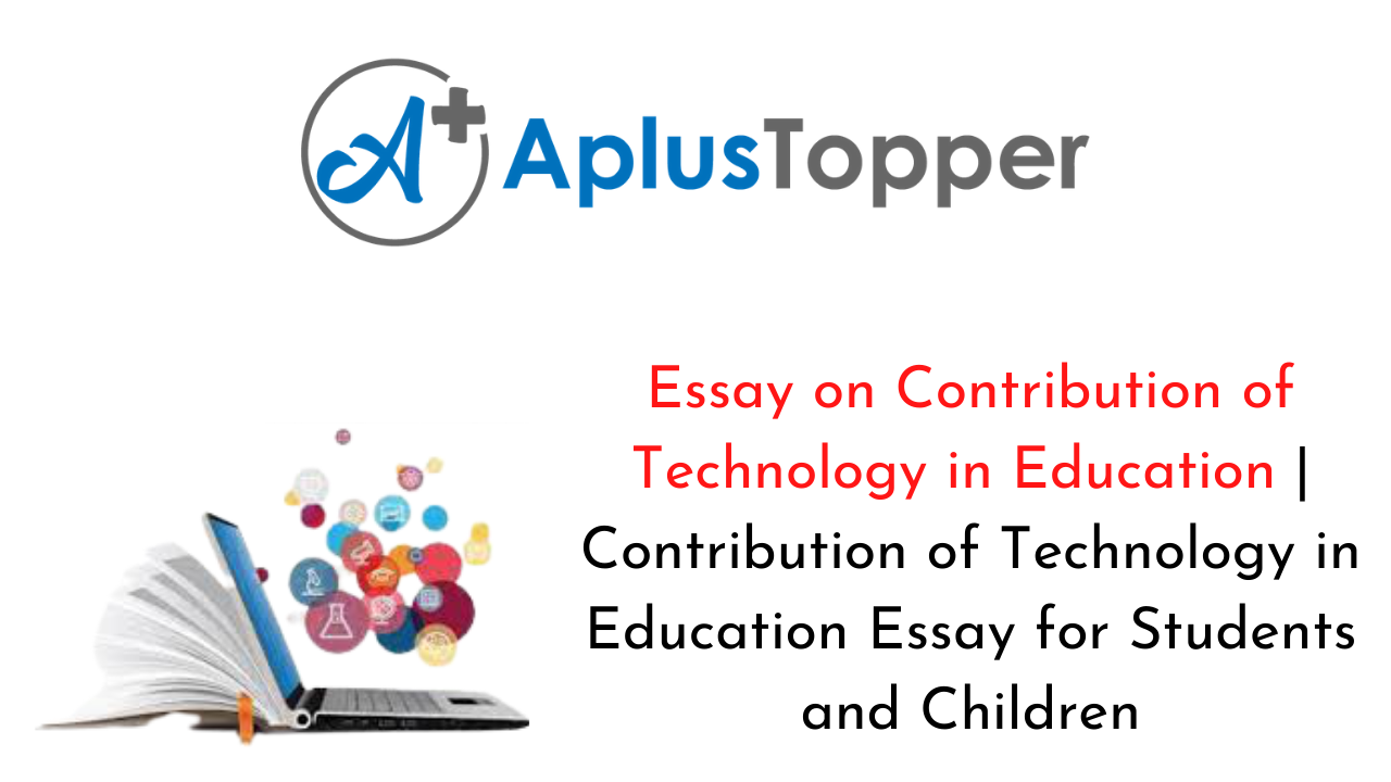 write essay on contribution of technology in education