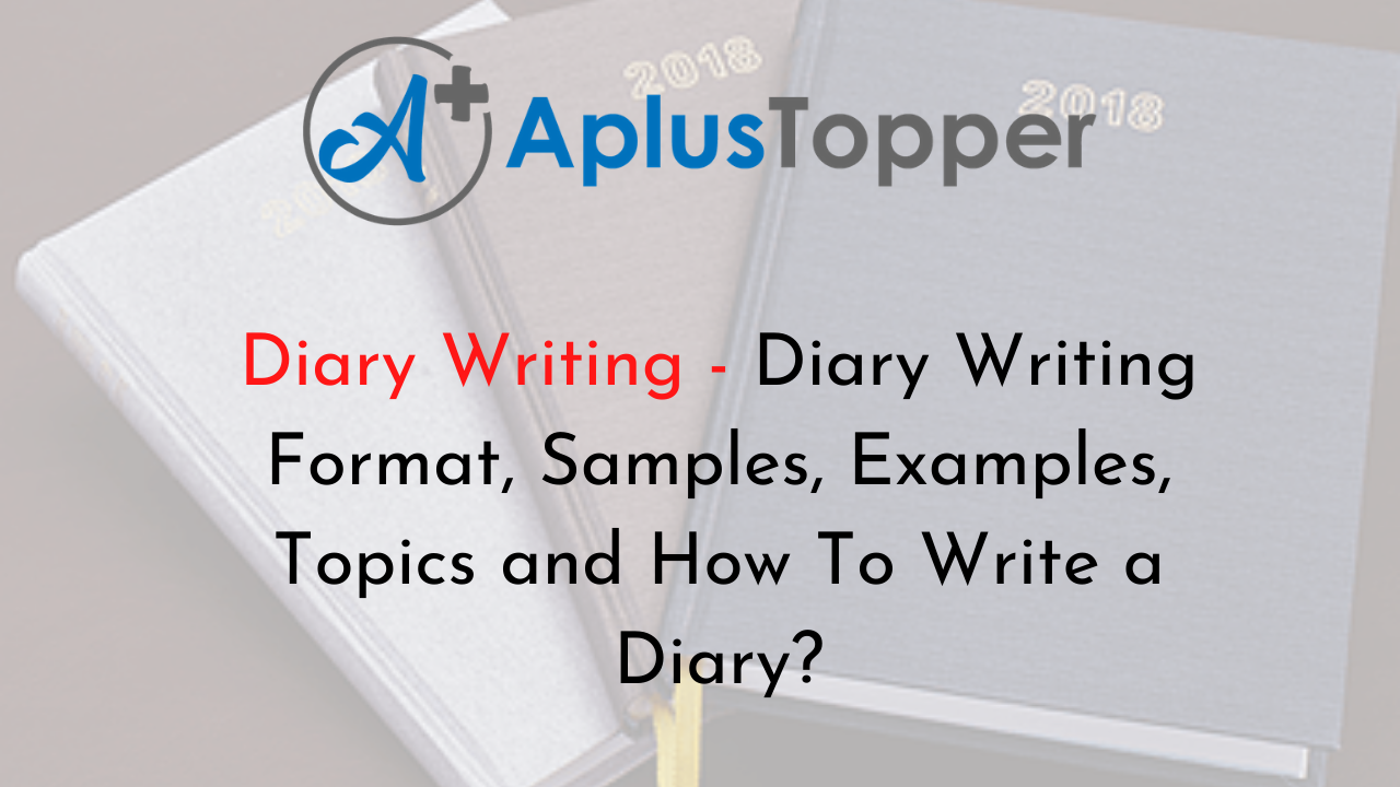 Diary Writing | Diary Writing Format, Samples, Examples, Topics and How To  Write a Diary? - A Plus Topper