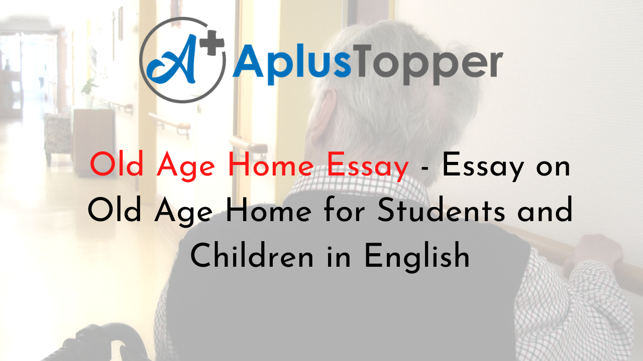 old age homes essay conclusion