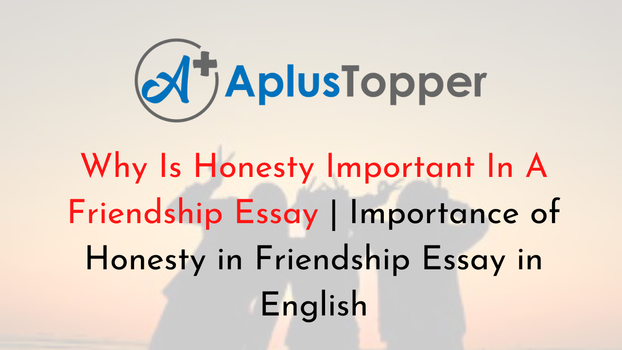 expository essay on why honesty is important in a friendship