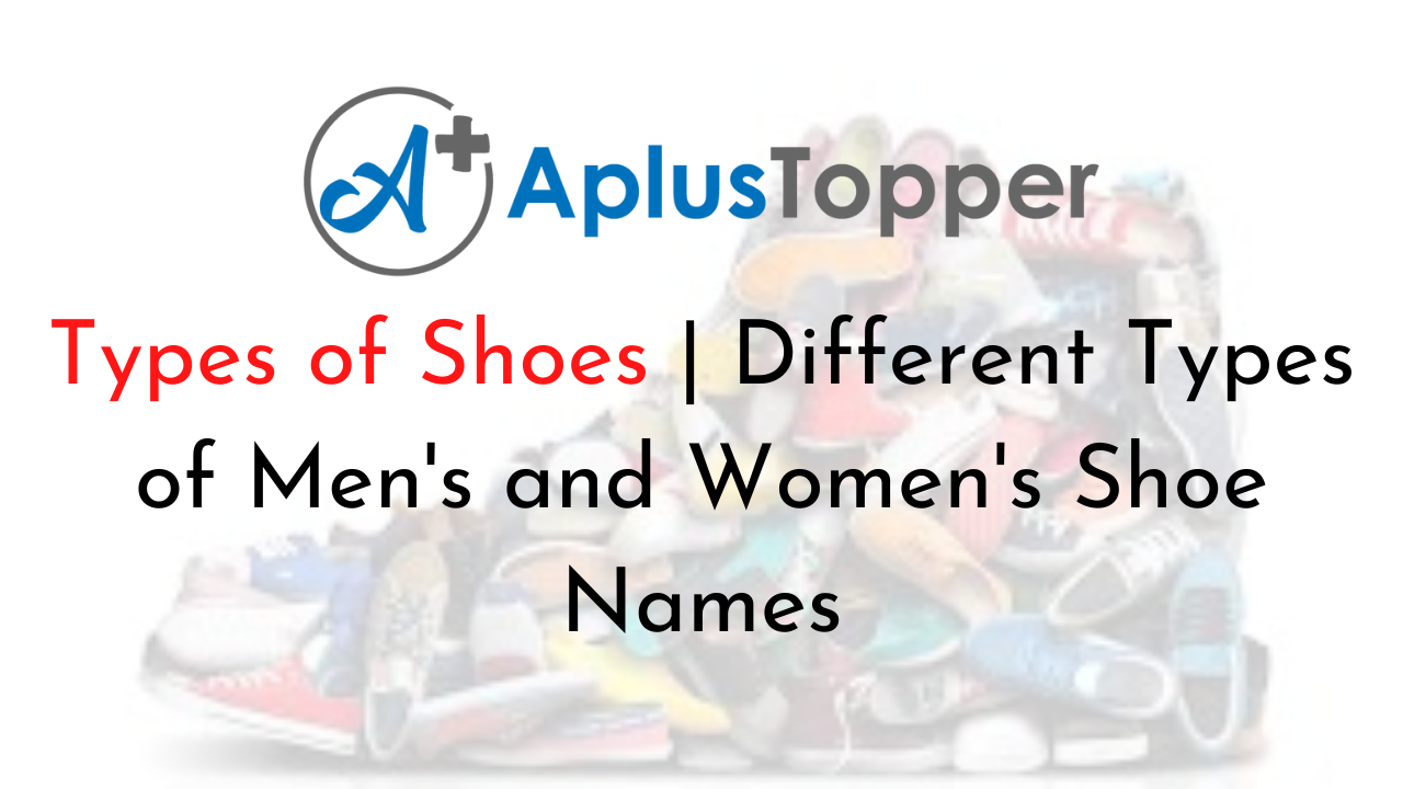 Types of Shoes | Different Types of Men's and Women's Shoe Names - A Plus  Topper