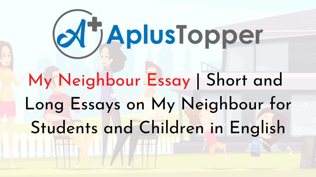 contrast essay on good neighbours and bad neighbours
